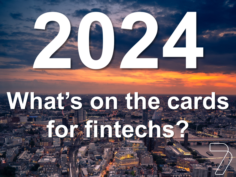 2024 - What's on the cards for fintechs?